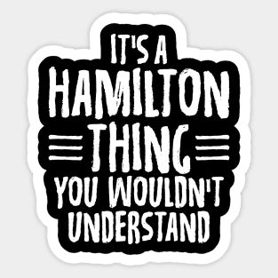 Funny It's A Hamilton Thing, You Wouldn't Understand Sticker